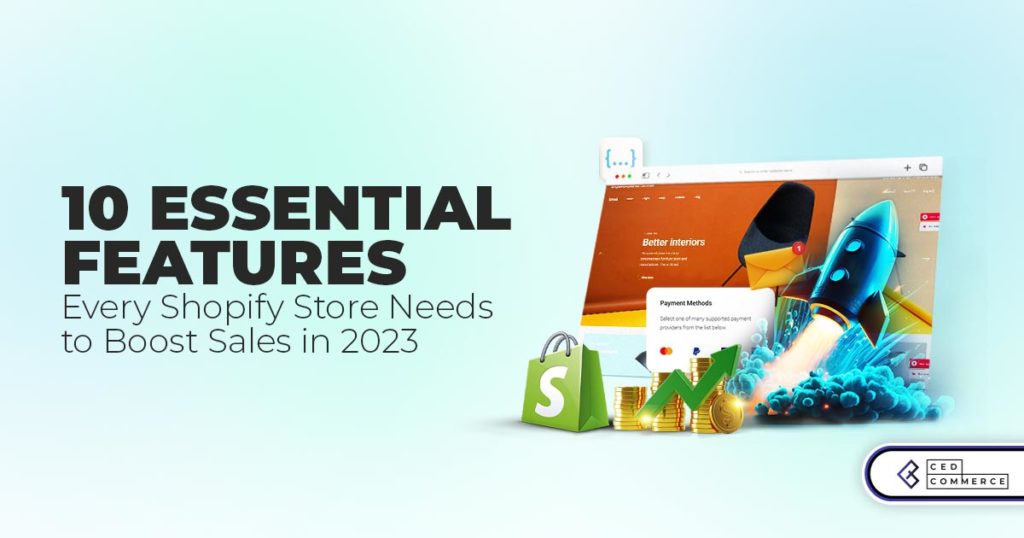 10 Essential Features Every Shopify Store Needs to Boost Sales in 2023.