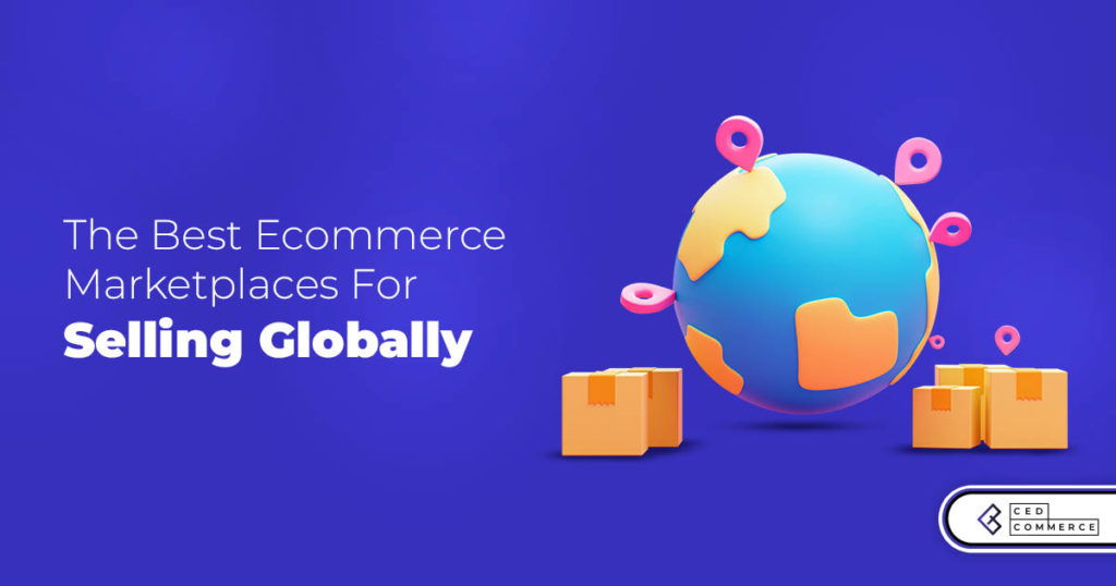 Top global eCommerce marketplaces and websites to sell.