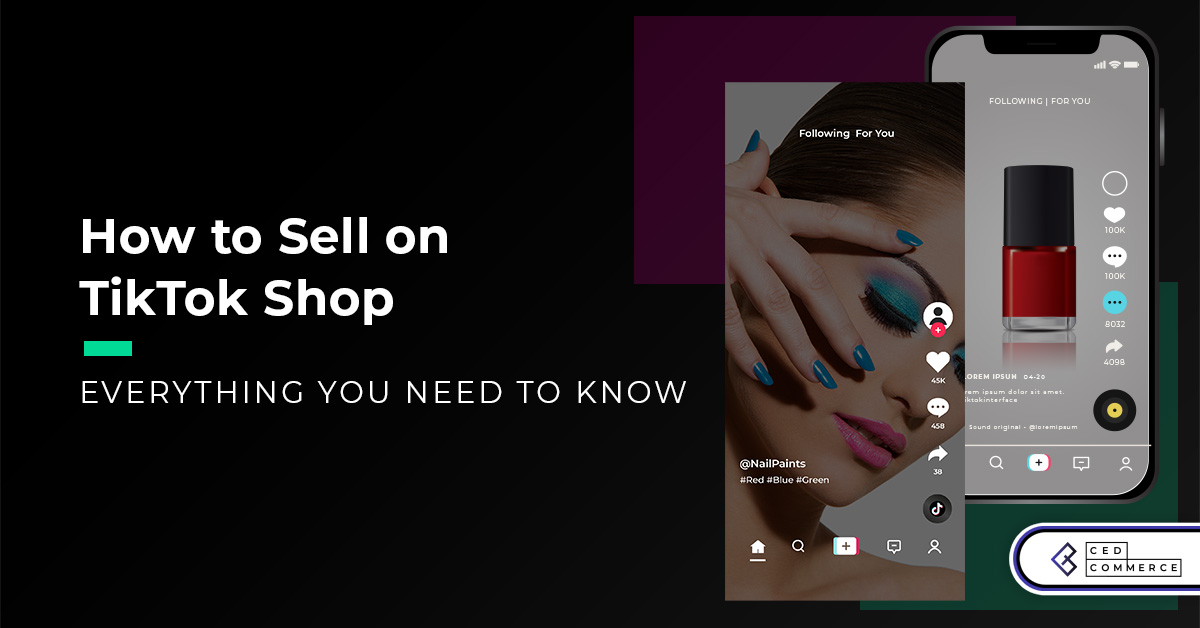 How to Sell on TikTok Shop and Why Do You Need It?