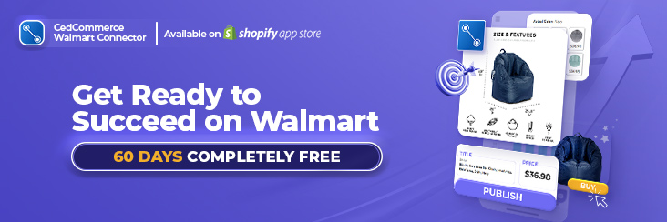 Migrate to CedCommerce Walmart Connector for Effortless Walmart-Shopify Integration - 60 Days Free!