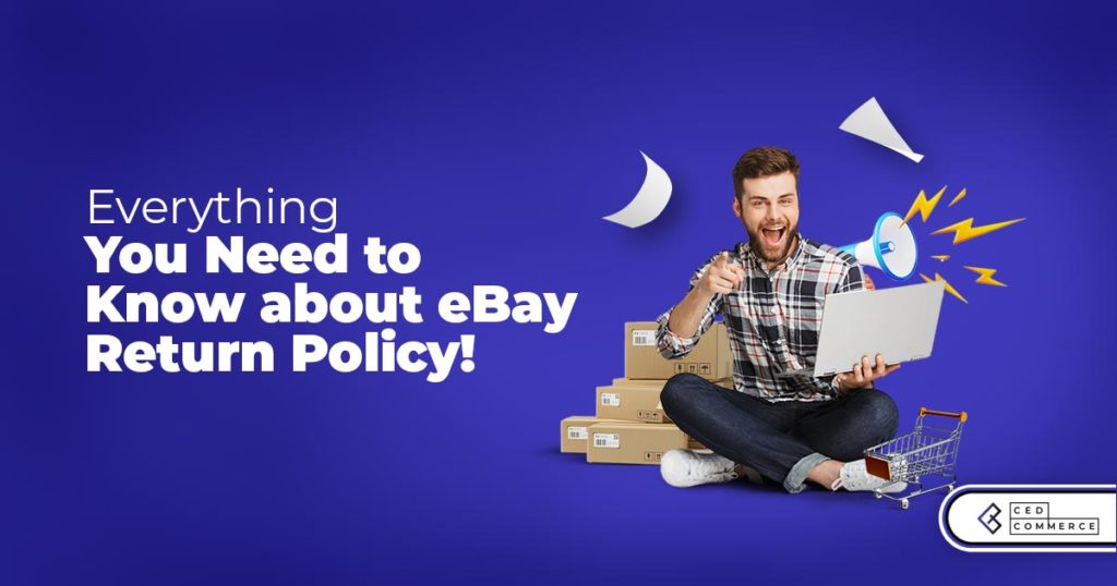 Everything you need to know about eBay Return Policy!
