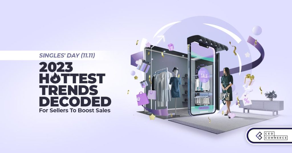 Navigating Singles’ Day 2023: Trends That Can Skyrocket Your Sales