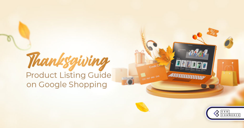 A Thanksgiving Product Listing Guide to Boost Visibility on Google Shopping