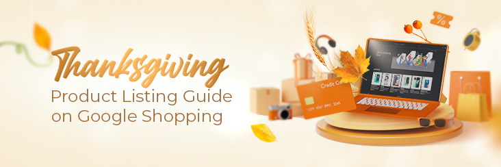 A Thanksgiving Product Listing Guide to Boost Visibility on Google Shopping