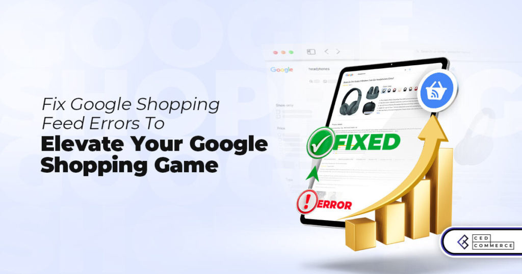 Decode and Conquer: Tackling Everyday Google Shopping Feed Errors
