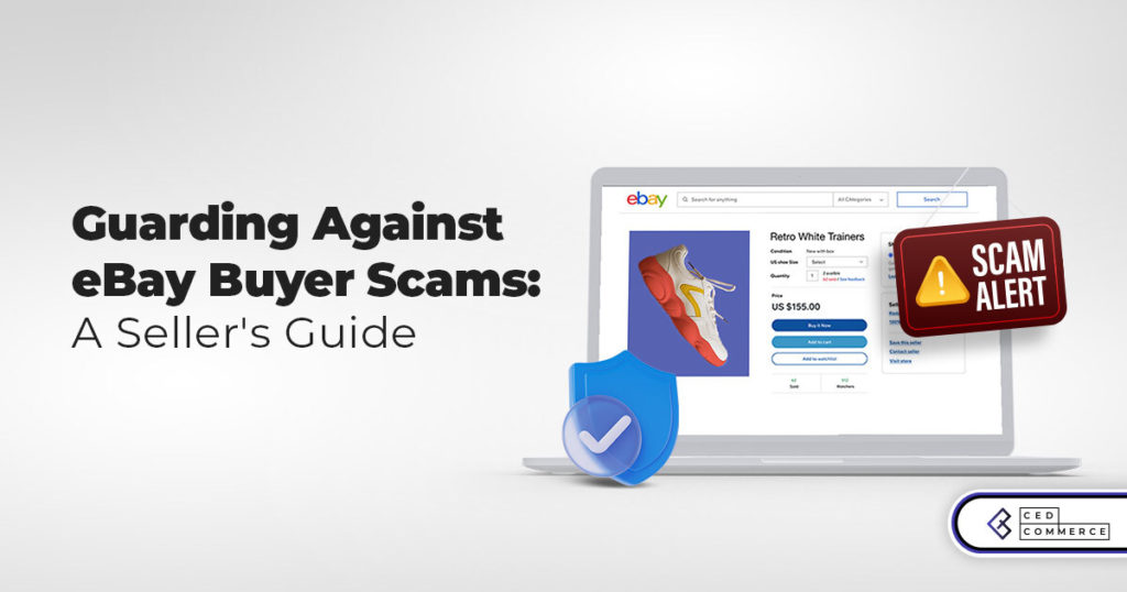 Guarding Against eBay Buyer Scams: A Seller’s Guide