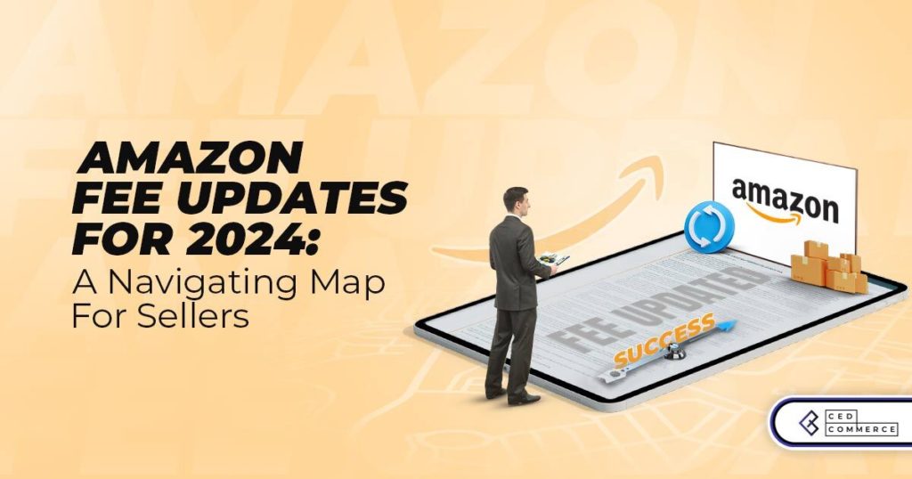 Amazon Fee Updates For 2024: A Navigating Map For Sellers