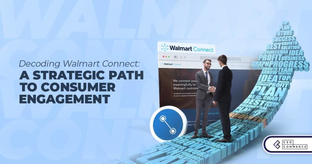 Understanding Walmart Connect: A Strategic Gateway to Consumer Engagement