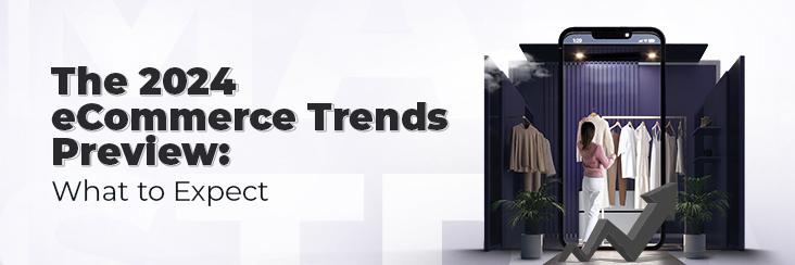 The 2024 eCommerce Trends Preview: What to Expect