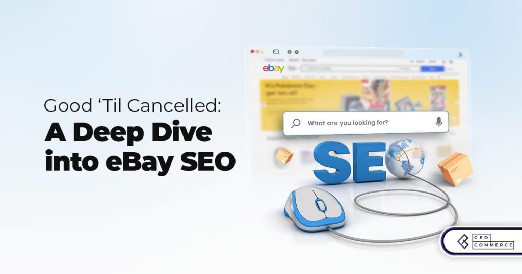 Good ‘Til Canceled and Out of Stock on eBay: A Deep Dive into eBay SEO