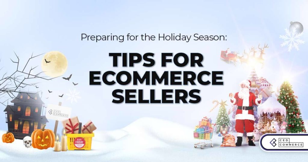 Preparing for the Holiday Season: Tips for eCommerce Sellers