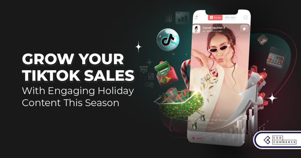 Creating Engaging Holiday Content for TikTok Shop