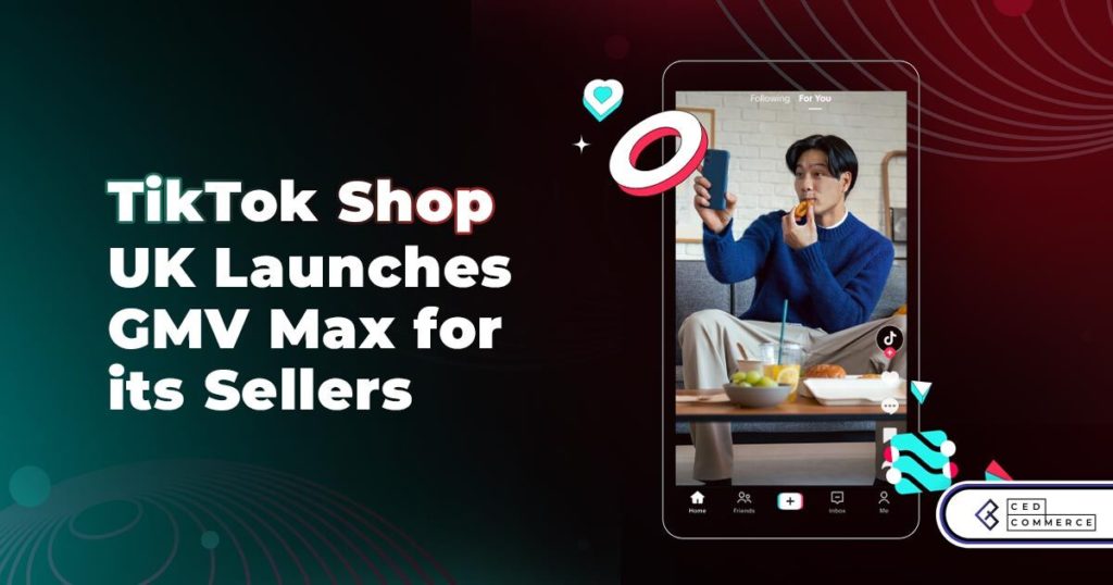 TikTok Shop UK Introduces ‘GMV Max’: A Game-Changing Advertising Automation Tool for Sellers