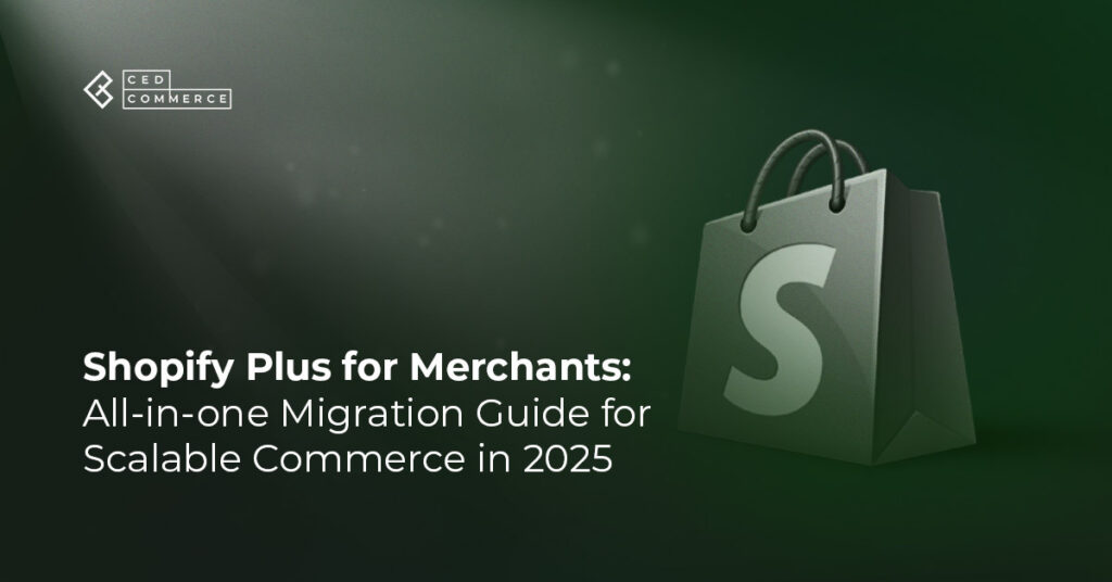 Shopify Plus for Merchants: All-in-one Migration Guide for Scalable Commerce in 2025