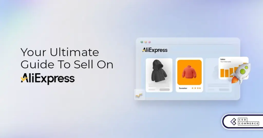 Your Ultimate Guide to Sell on AliExpress