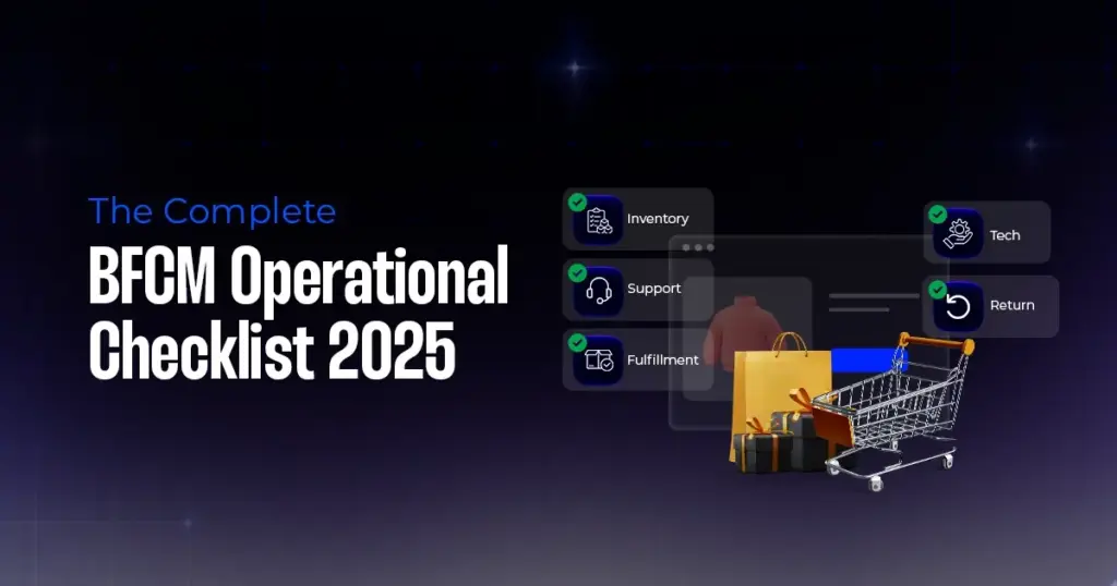 That’s exactly why this BFCM checklist 2025 exists: to help you build systems that deliver those “wow” moments. Let’s walk you through every operational pillar you need to master: Customer Support Preparation – staffing, SOPs, and ticketing systems Inventory & Supply Chain Readiness – forecasting, stock buffers, and multi-channel sync Shipping & Fulfillment Strategy – carrier negotiations, cutoff dates, and MCF options Technology & Systems Testing – performance, payment, and automation checks Communication & Real-Time Operations – expectation management and live monitoring Returns & Post-BFCM Optimization – reverse logistics, analysis, and contingency plans