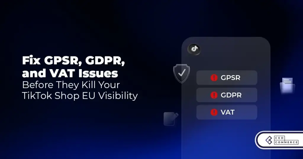 TikTok Shop EU Compliance 2025: How CedCommerce Aligns GPSR, GDPR and VAT for Better Visibility
